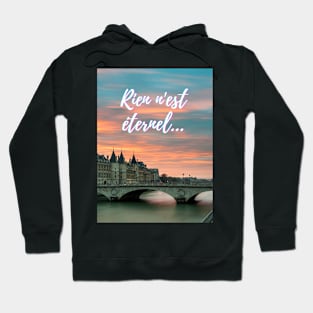 Nothing lasts forever - popular french quotes theme gifts Hoodie